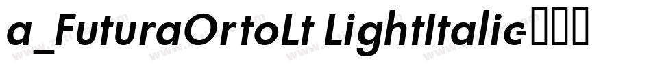 a_FuturaOrtoLt LightItalic字体转换